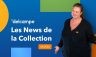 Découvrez le nouvel épisode des News de la Collection !